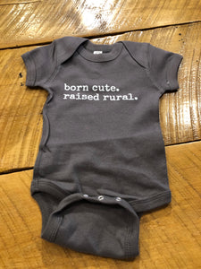 "Born Cute. Raised Rural" Baby Onesie